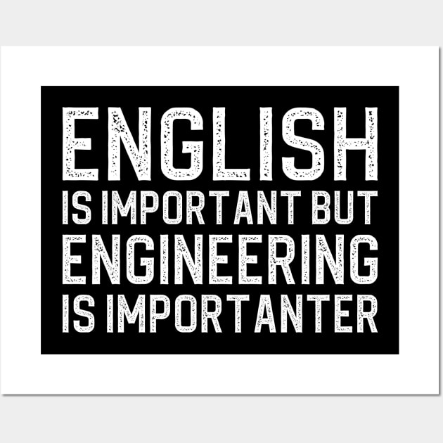 English Is Important But Engineering Is Importanter Wall Art by DragonTees